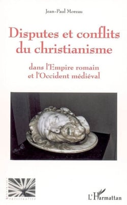 Disputes et conflits du christianisme - Dans l'Empire romain et l'Occident médiéval