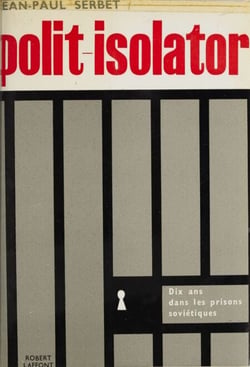 Polit-isolator - Dix ans dans les prisons soviétiques