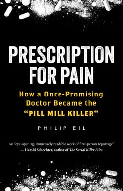Prescription for Pain - How a Once-Promising Doctor Became the "Pill Mill Killer"