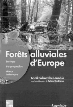 Forêts alluviales d'Europe - écologie, biogéographie, valeur intrinsèque