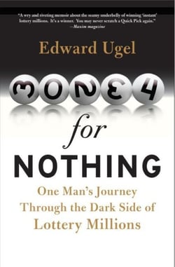 Money for Nothing - One Man's Journey through the Dark Side of Lottery Millions
