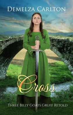 Cross: Three Billy Goats Gruff Retold - Romance a Medieval Fairytale series, #24