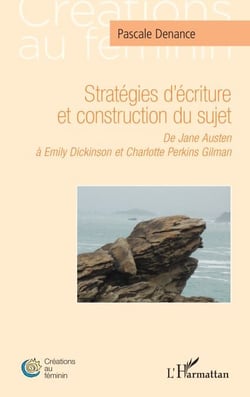 Stratégies d’écriture et construction du sujet - De Jane Austen à Emily Dickinson et Charlotte Perkins Gilman