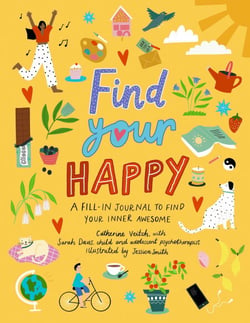 Find Your Happy - A fill-in journal to find your inner awesome