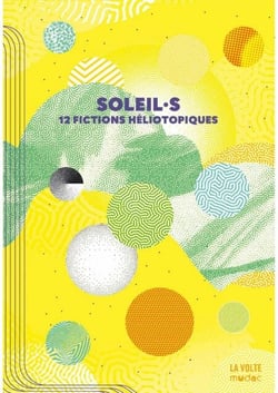 Soleil.s - 12 fictions héliotopiques
