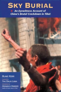 Sky Burial - An Eyewitness Account of China's Brutal Crackdown in Tibet