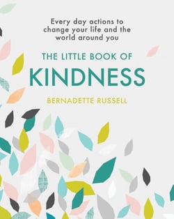 The Little Book of Kindness - Everyday actions to change your life and the world around you
