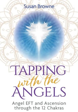 Tapping with the Angels - Angel EFT and Ascension through the 12 Chakras