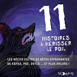 11 Histoires à hérisser le poil - Les récits cultes de bêtes effrayantes de Kafka, Poe, Doyle... Et plus encore !