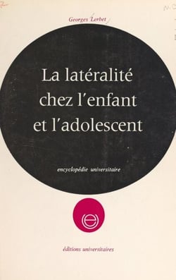 La latéralité chez l'enfant et l'adolescent - Enfants droitiers, enfants gauchers, étude de la latéralisation