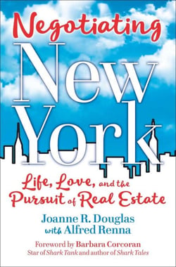 Negotiating New York - Life, Love and the Pursuit of Real Estate