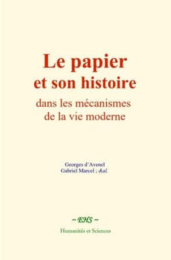Le papier et son histoire dans les mécanismes de la vie moderne - Récit historique
