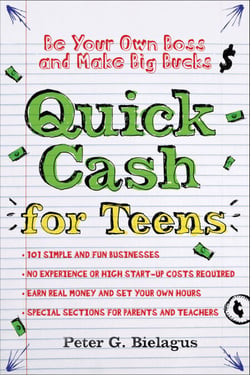 Quick Cash for Teens - Be Your Own Boss and Make Big Bucks