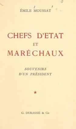 Chefs d'État et maréchaux - Souvenirs d'un président