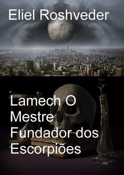 Lamech O Mestre Fundador dos Escorpiões - Instrução para o Apocalipse, #23