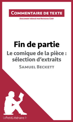 Fin de partie - Le comique de la pièce : sélection d'extraits - Samuel Beckett (Commentaire de texte) - Commentaire et Analyse de texte