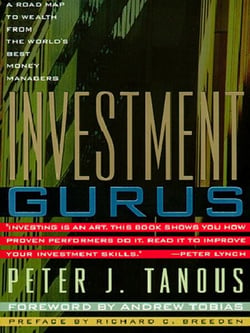 Investment Gurus - A Road Map to Wealth from the World's Best Money Managers