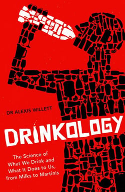 Drinkology - The Science of What We Drink and What It Does to Us, from Milks to Martinis