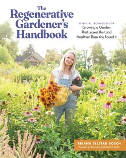 The Regenerative Gardener's Handbook - Essential Techniques for Growing a Garden That Leaves the Land Healthier Than You Found It