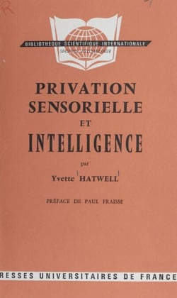 Privation sensorielle et intelligence - Effets de la cécité précoce sur la genèse des structures logiques de l'intelligence