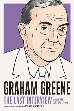 Graham Greene: The Last Interview - and Other Conversations