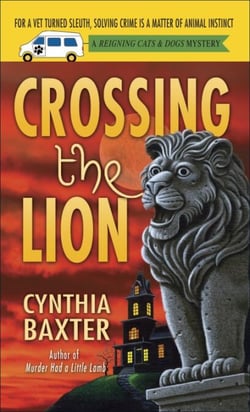 Crossing the Lion - A Reigning Cats &amp; Dogs Mystery