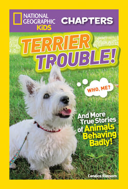 National Geographic Kids Chapters: Terrier Trouble! - And More True Stories of Animals Behaving Badly