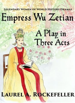 Empress Wu Zetian, A Play in Three Acts - Legendary Women of World History Dramas, #5