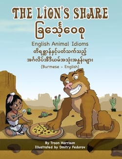 The Lion's Share - English Animal Idioms (Burmese-English) - Language Lizard Bilingual Idioms Series
