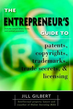 Entrepreneur's Guide To Patents, Copyrights, Trademarks, Trade Secrets