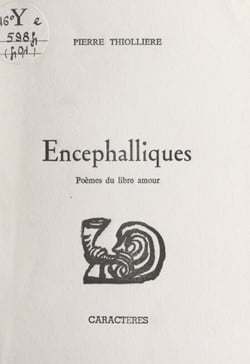 Encéphalliques - Poèmes du libre amour