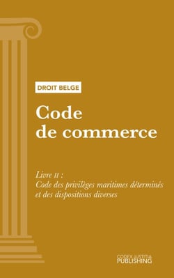 Code de commerce - Livre II - Code des privilèges maritimes déterminés et des dispositions diverses