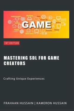Mastering SDL for Game Creators: Crafting Unique Experiences - SDL Game Development Series