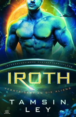 Iroth: Eine SciFi Alien Romanze - Intergalaktische Partnervermittlung: Versteigert an die Aliens, #3