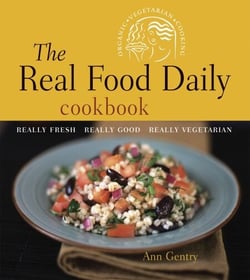 The Real Food Daily Cookbook - Really Fresh, Really Good, Really Vegetarian