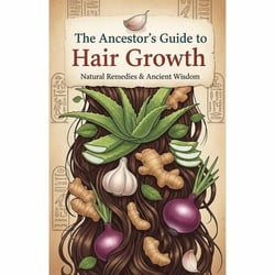 The Ancestors Guide to Hair Growth