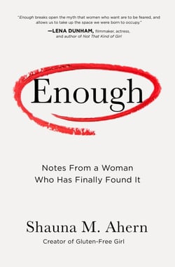 Enough - Notes From a Woman Who Has Finally Found It