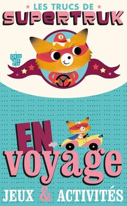 Les trucs de Supertruk - En voyage - Jeux et activités