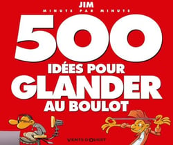 500 idées pour glander au boulot NE - -
