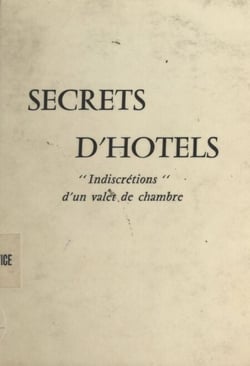 Secrets d'hôtels - Indiscrétions d'un valet de chambre