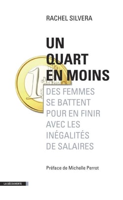 Un quart en moins - Des femmes se battent pour en finir avec les inégalités de salaires