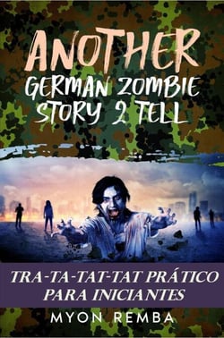 TRA-TA-TAT-TAT prático para inciantes. AGZS2T #3 - PT_Another German Zombie Story 2 Tell, #3