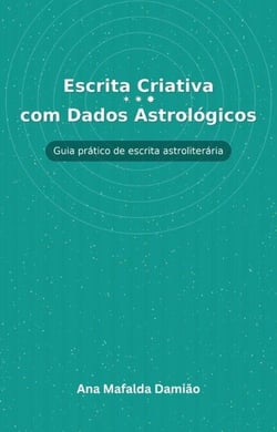 Escrita Criativa com Dados Astrológicos - Guia prático de escrita astroliterária - Como escrever..., #7