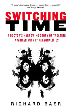 Switching Time - A Doctor's Harrowing Story of Treating a Woman with 17 Personalities