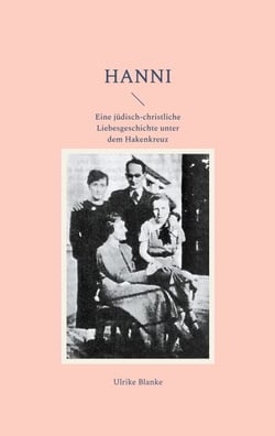 Hanni - Eine jüdisch-christliche Liebesgeschichte unter dem Hakenkreuz