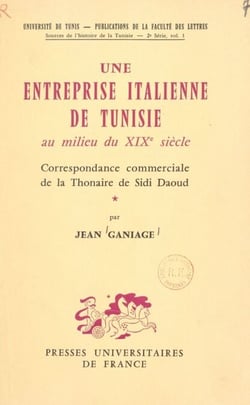 Une entreprise italienne de Tunisie au milieu du XIXe siècle - Correspondance commerciale de la thonaire de Sidi Daoud