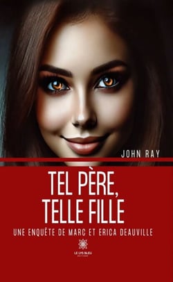 Tel père, telle fille - Une enquête de Marc et Erica Deauville