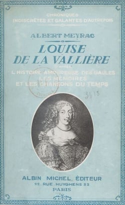 Louise de La Vallière - L'histoire amoureuse des Gaules, les mémoires et les chansons du temps