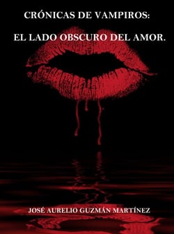 Crónicas de Vampiros. El lado obscuro del amor - Crónicas de Vampiros, #1