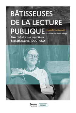 Bâtisseuses de la lecture publique - Une histoire des premières bibliothécaires, 1900-1950